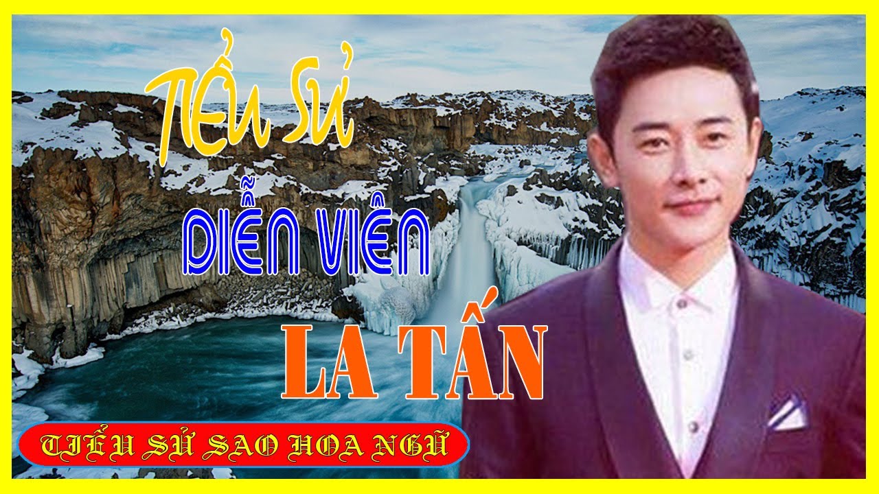 Tiểu Sử Diễn Viên LA TẤN 罗晋/Luo Jin - SAO HOA NGỮ