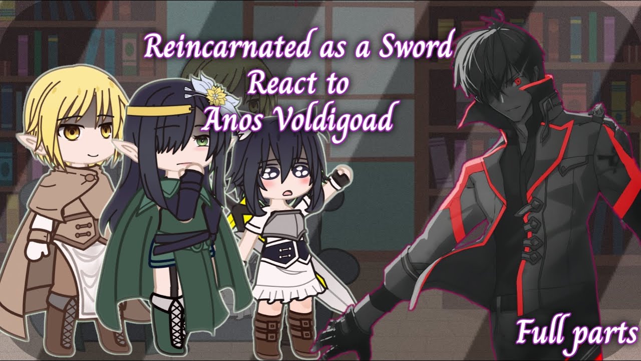 |Reincarnated as a Sword React to Anos Voldigoad||AU||Gacha React|Full Parts