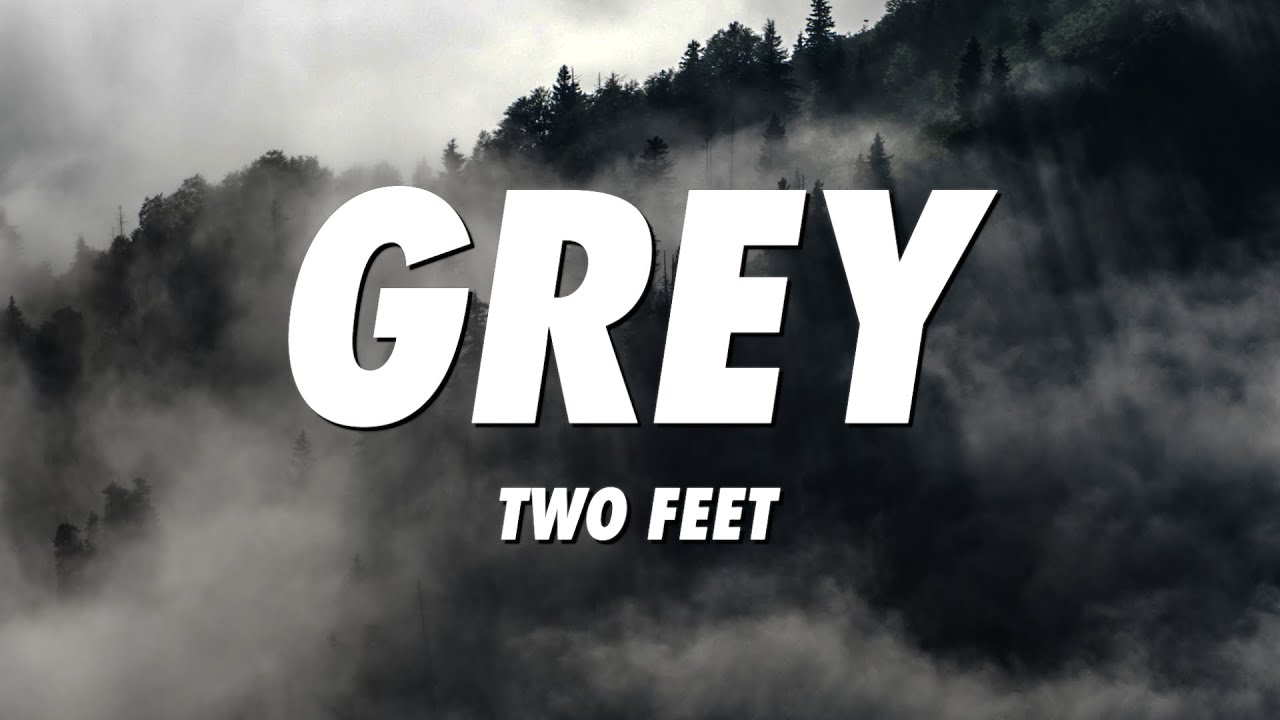 Two Feet - Grey (Lyrics)