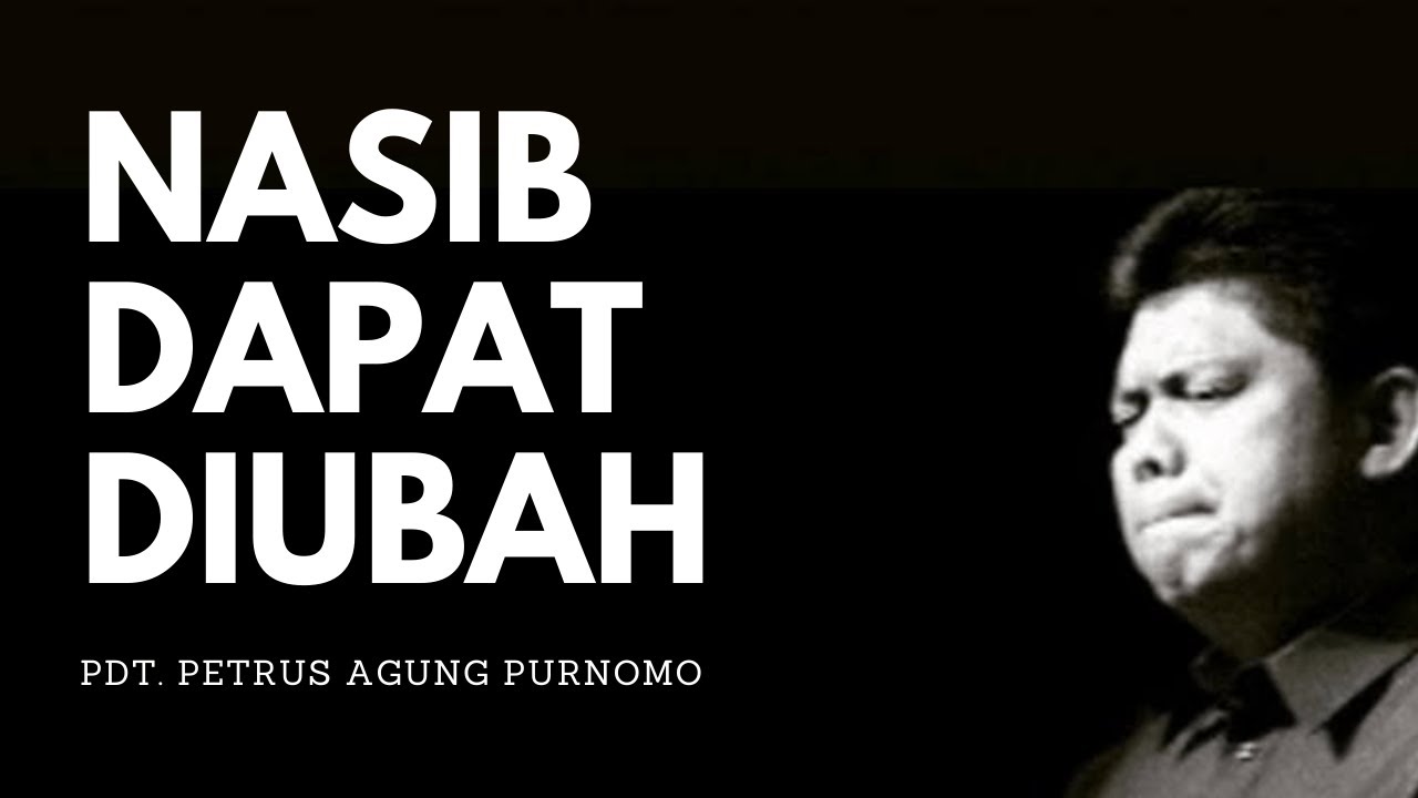 Pdt. Petrus Agung Purnomo - NASIB DAPAT DIUBAH