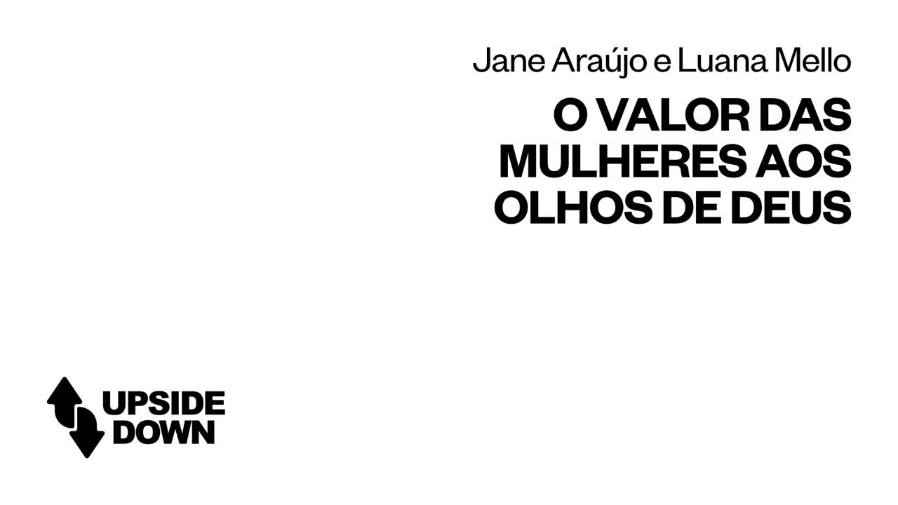 O VALOR DAS MULHERES AOS OLHOS DE DEUS - PODCAST DISCIPULEI - AO VIVO