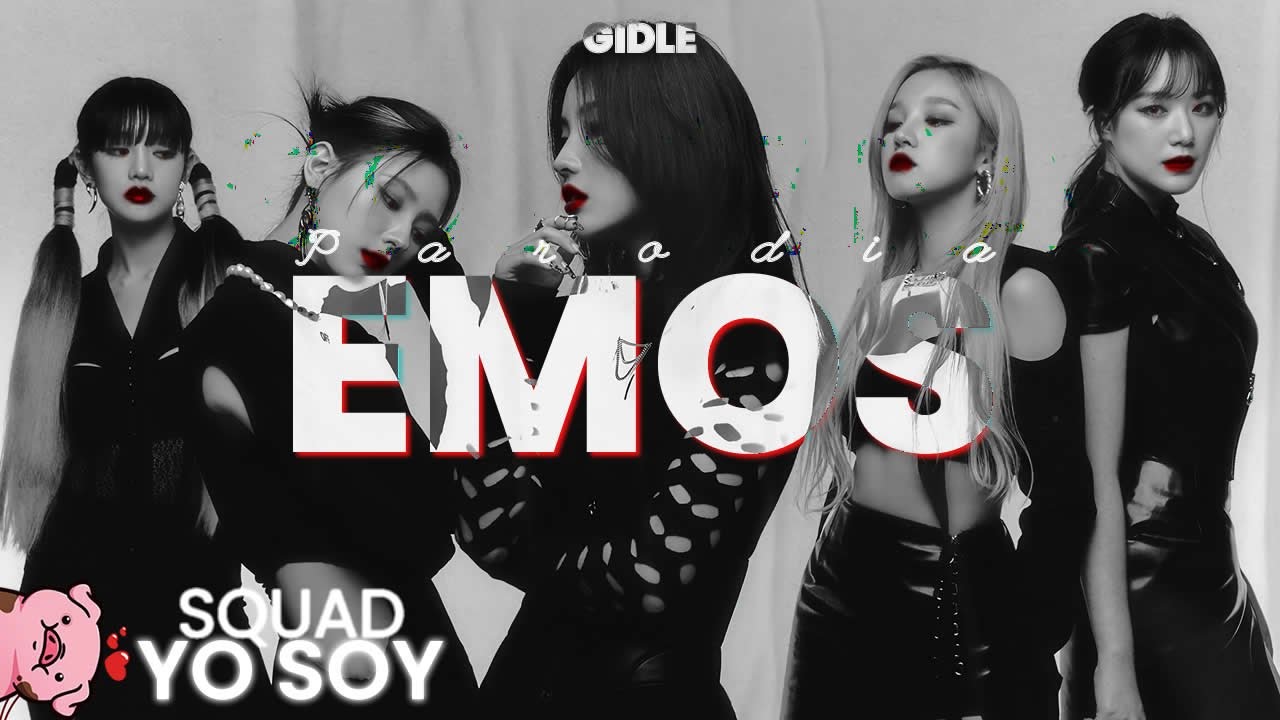 (G)IDLE - EMOS (Parodia de Tomboy) | SQUAD YOSOY