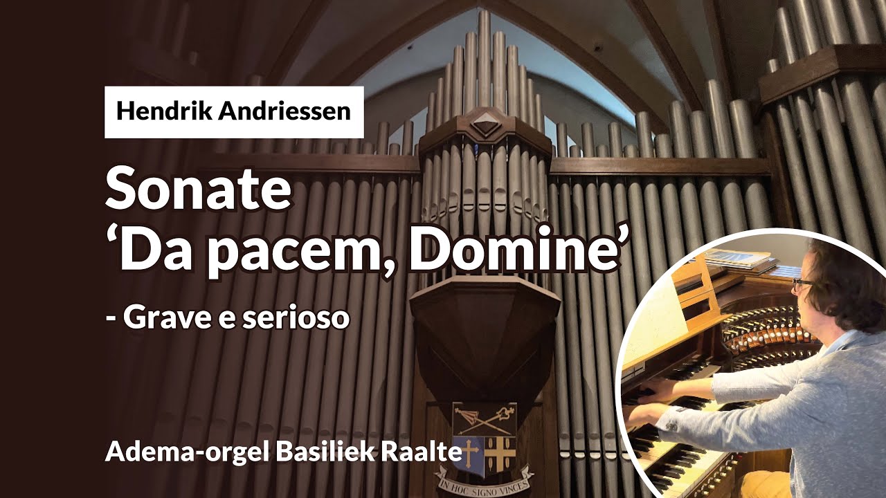 Andriessen: Sonate ‘Da pacem, Domine’ | Gerben Budding, Adema-orgel Raalte