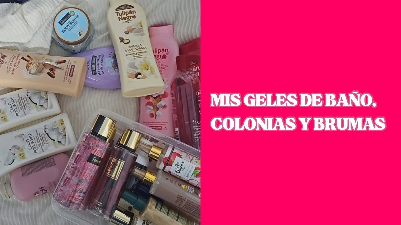 Mis Geles de baño,colonias y brumas 💆🏽‍♀️🧖🏼‍♀️