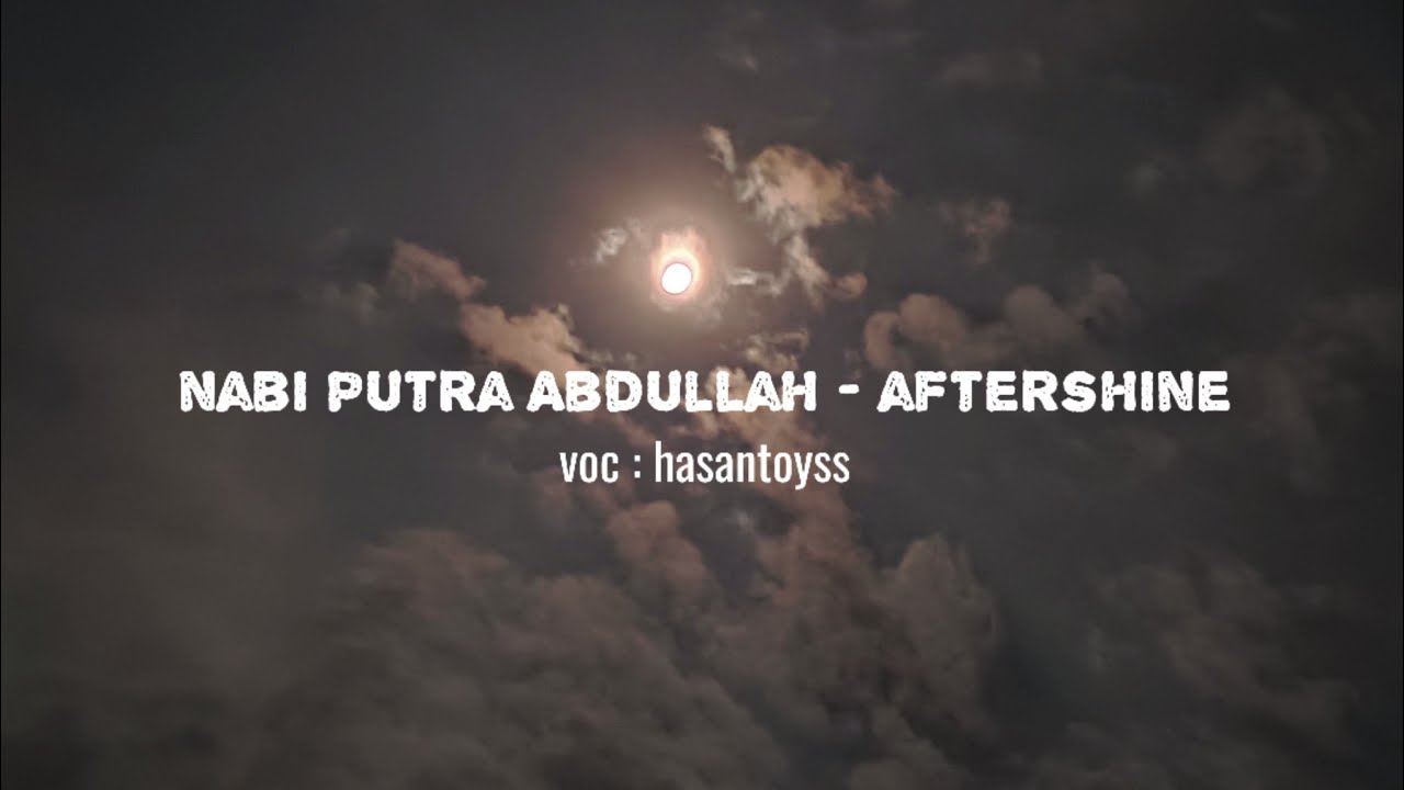 NABI PUTRA ABDULLAH - AFTERSHINE ✨ | HASANTOYSS | 1JAM