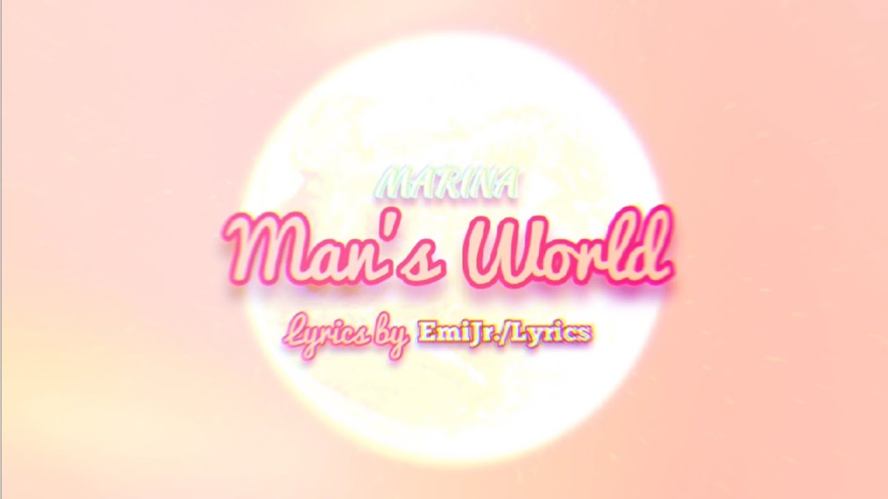 MARINA - Mans World | Lyrics by: EmiJr./Lyrics