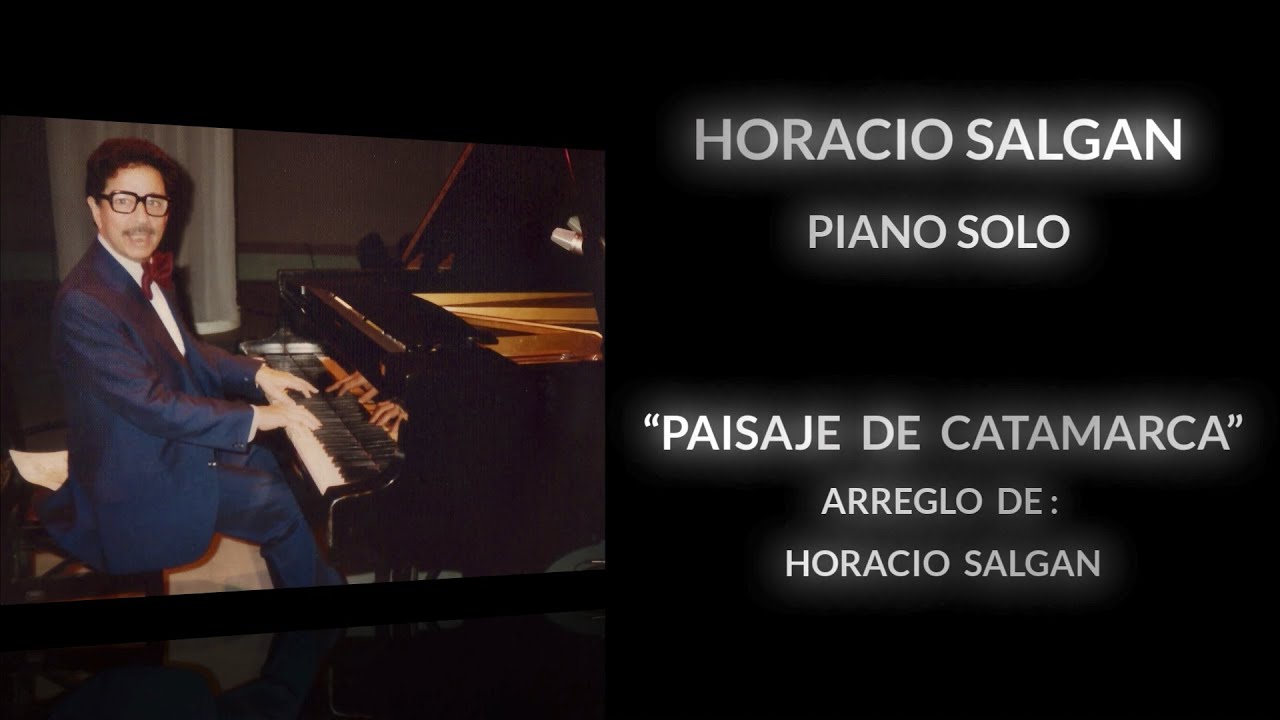 🎹 HORACIO SALGAN 🎹 - ✨SOLO PIANO✨ - "PAISAJE DE CATAMARCA" - ARREGLO HORACIO SALGAN 🎹