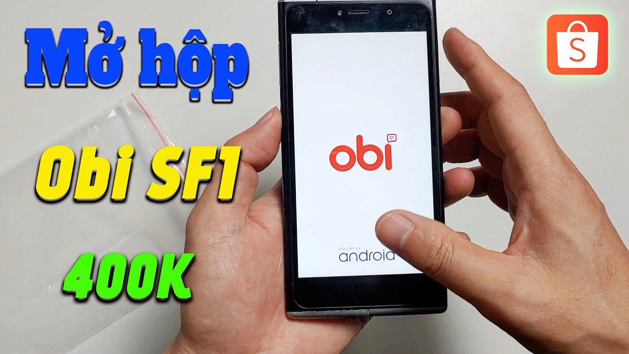 Mở hộp Obi SF1 - Smartphone giá 400k trên Shopee