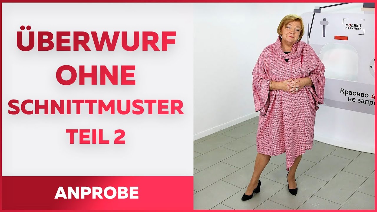 &Uuml;berwurf Ohne Schnittmuster aus 3 Schnittteilen. Teil 2. Zusammenheftung und Anprobe (Archiv)