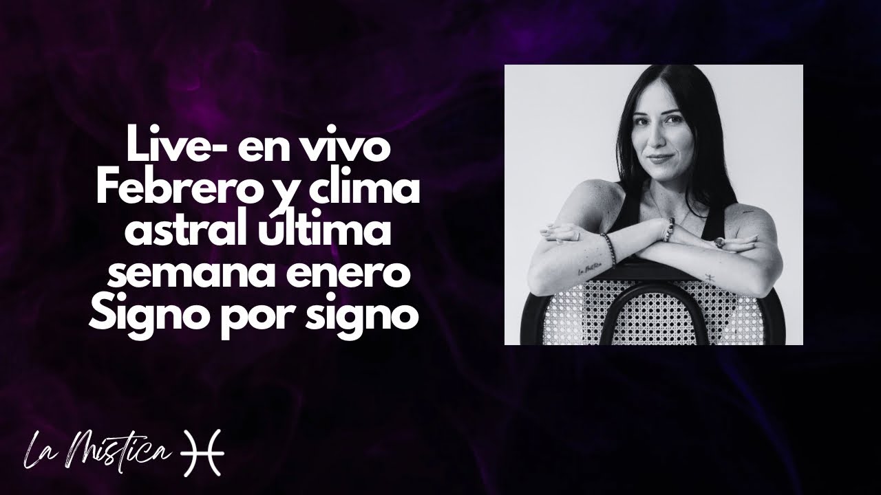 Live- en vivo Febrero y clima astral última semana enero