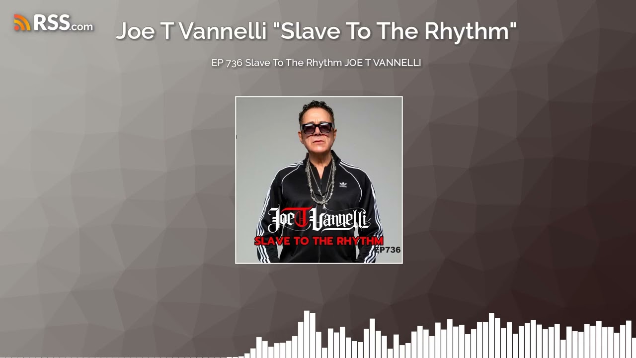 EP 736 Slave To The Rhythm JOE T VANNELLI