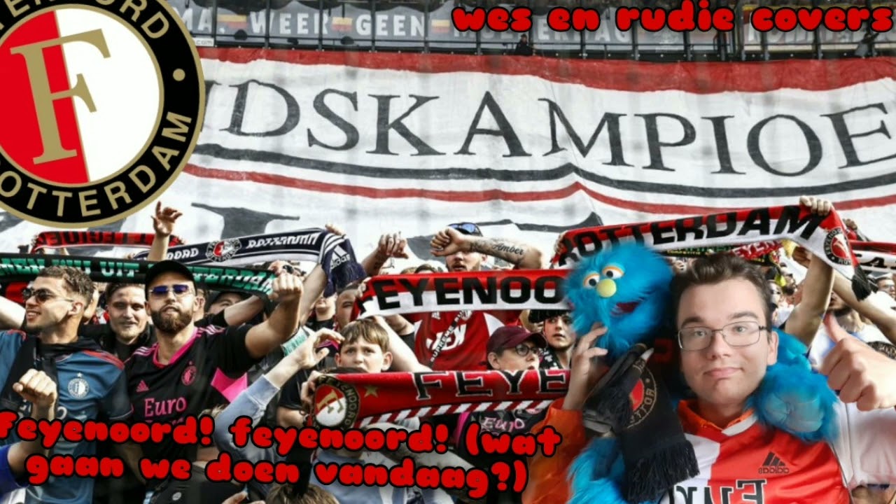 FEYENOORD! FEYENOORD! WAT GAAN WE DOEN VANDAAG! - WES EN RUDIE COVERS #FEYENOORD #KAMPIOEN