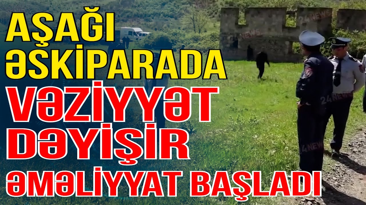 Aşağı Əskiparada vəziyyət dəyişir: Minalanmış ərazidə ƏMƏLİYYAT - Xəbəriniz Var? - Media Turk TV