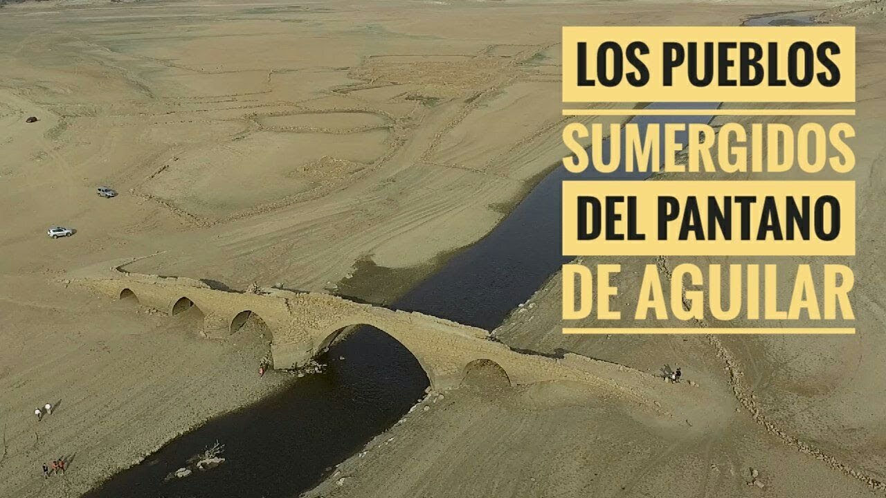 Los pueblos sumergidos del pantano de Aguilar