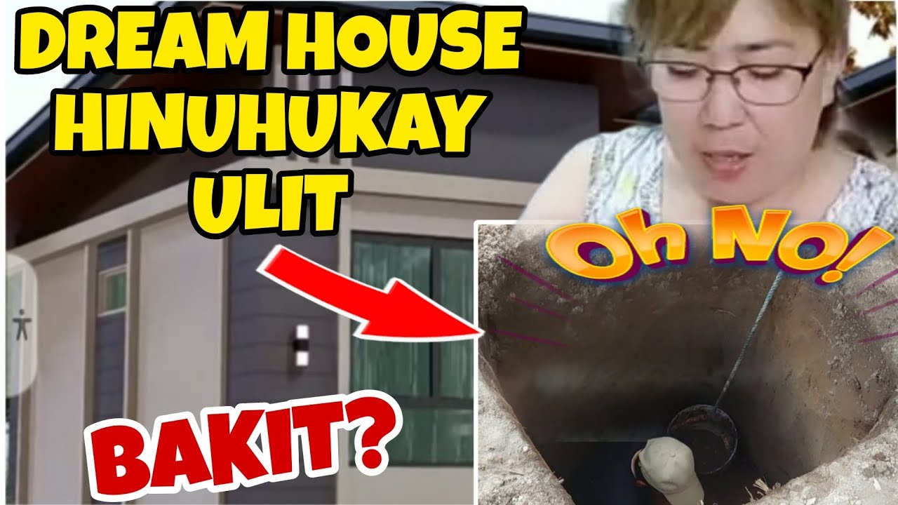 BAKIT MAY NAG HUHUKAY ULIT SA AMING DREAM HOUSE