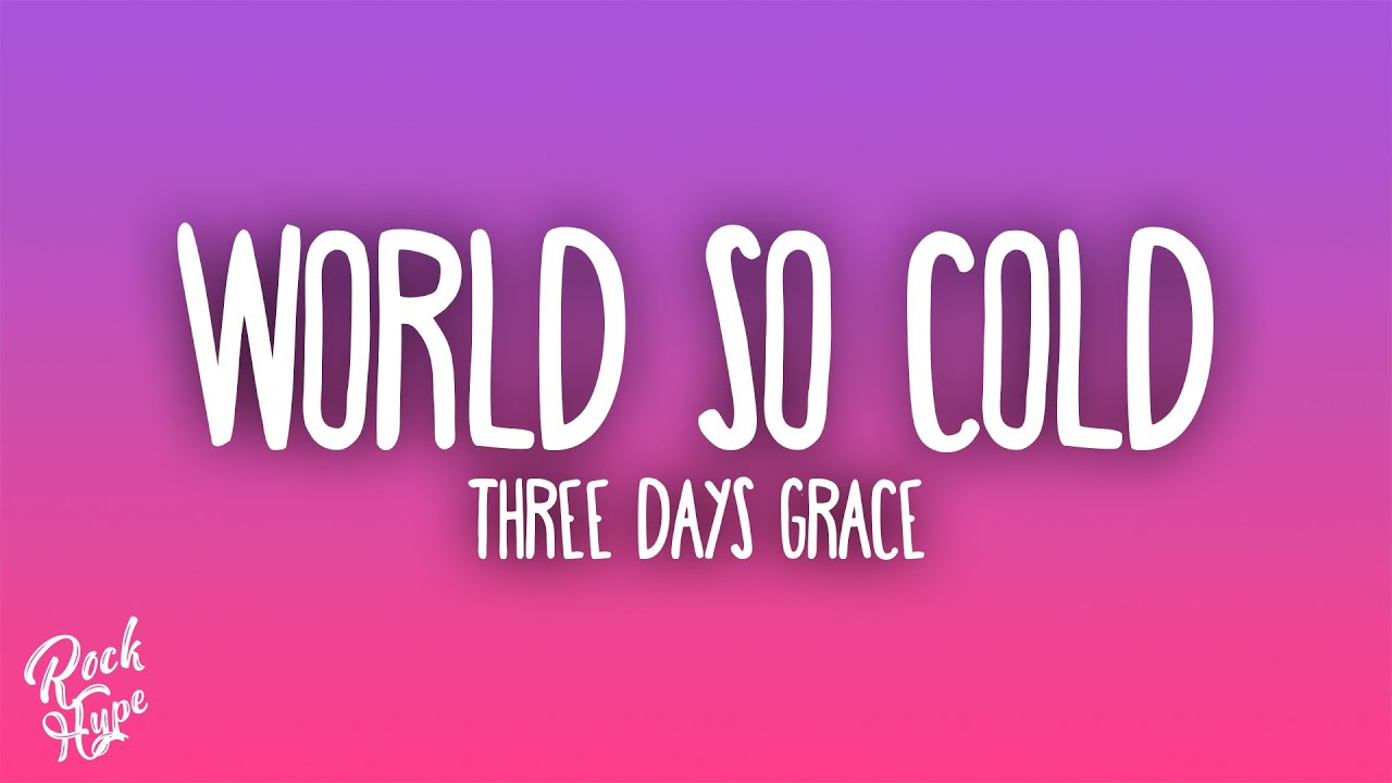 Three Days Grace - World So Cold