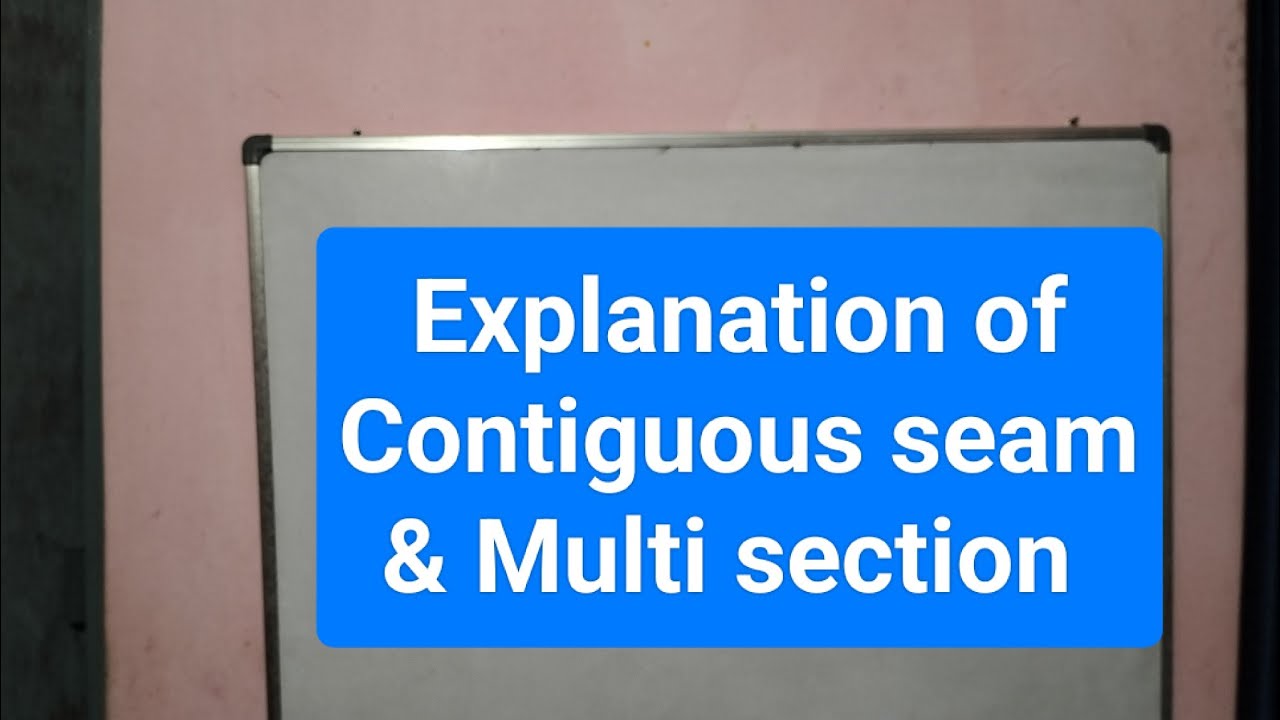 Explanation  of contiguous seam & Multi section(lying within 9m of each other)