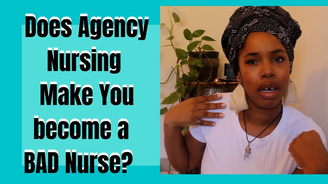 Agency Nursing Makes You a Worse Nurse Than When You Started| YourFavNurseB