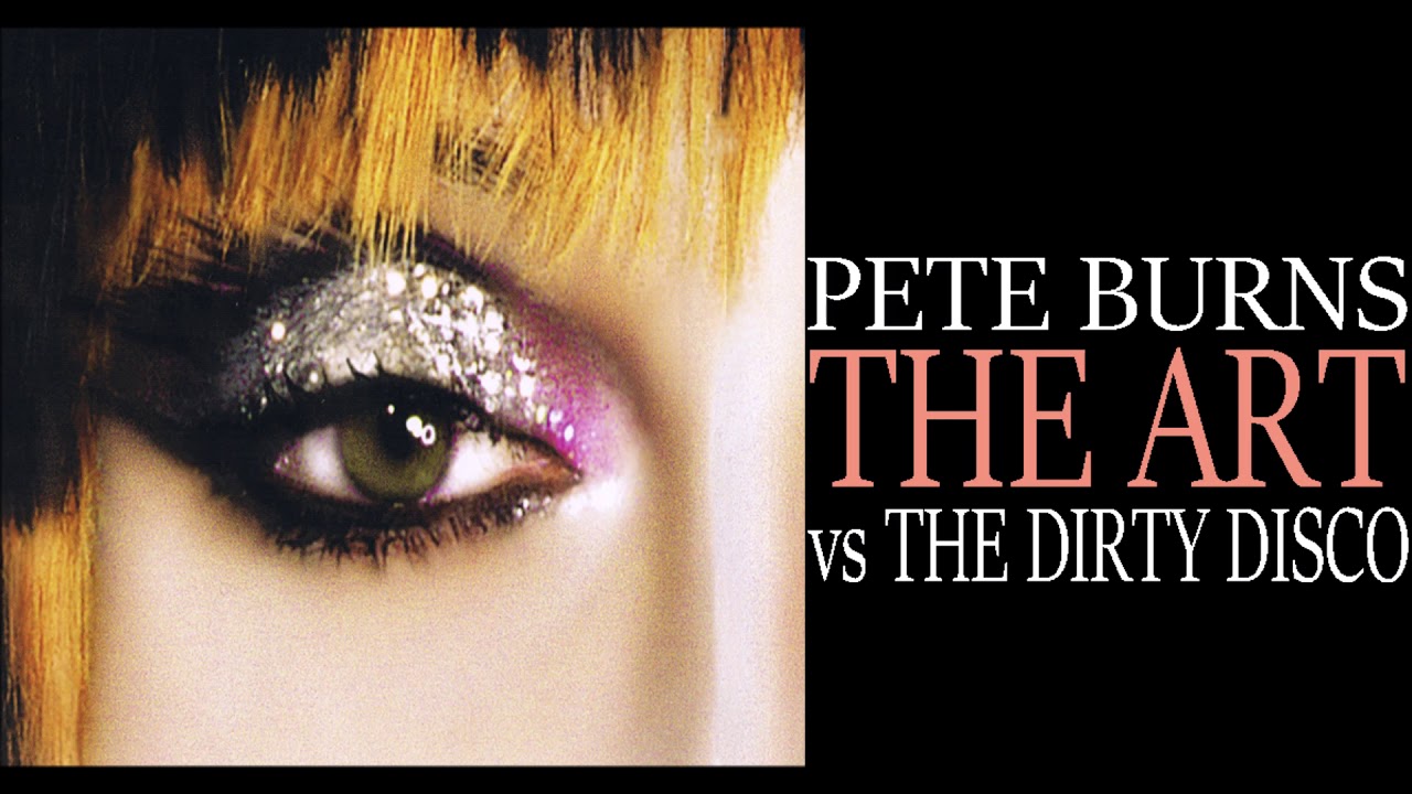 Pete Burns vs The Dirty Disco - The Art (Re-canvassed)