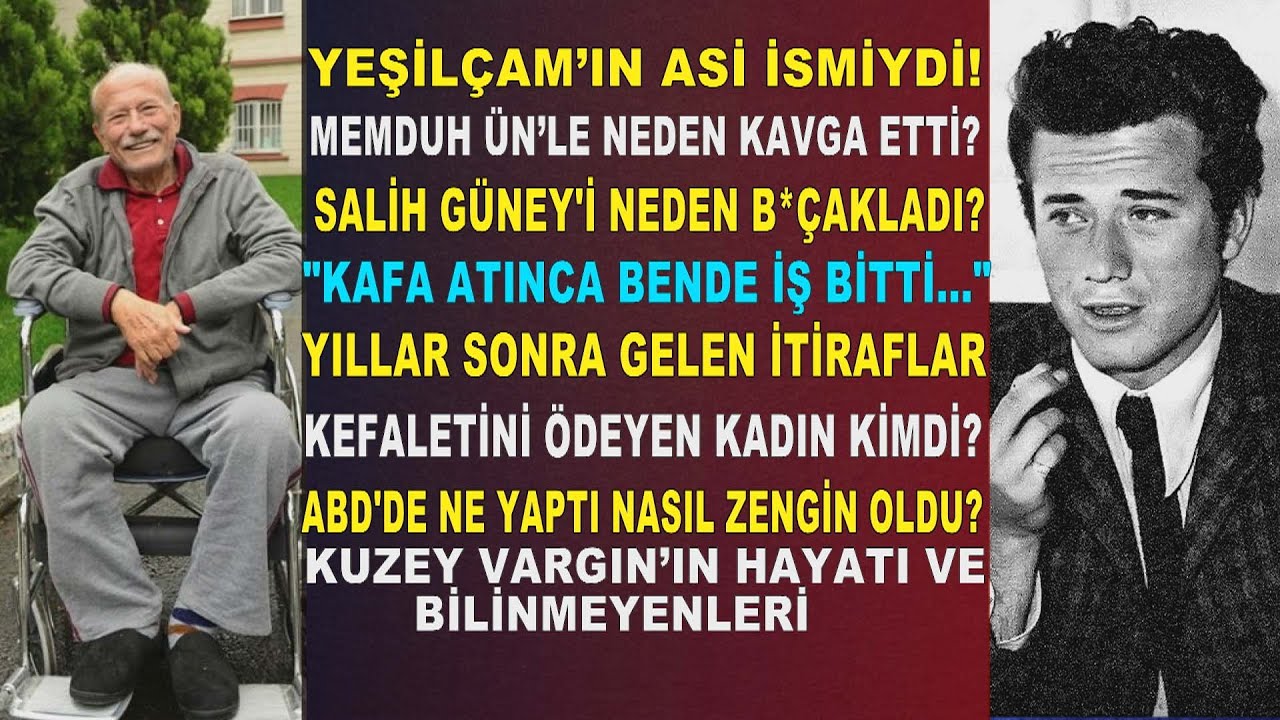 Asi Aktör Kuzey Vargın'ın Fırtınalı Hayatı.Salih Güney'i Niye Bıçakladığını Yıllar Sonra İtiraf Etti