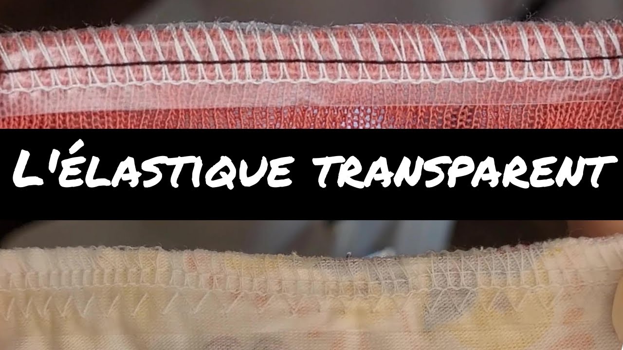 Les mini tutos - Episode 35 : Coudre un élastique transparent pour renforcer une couture
