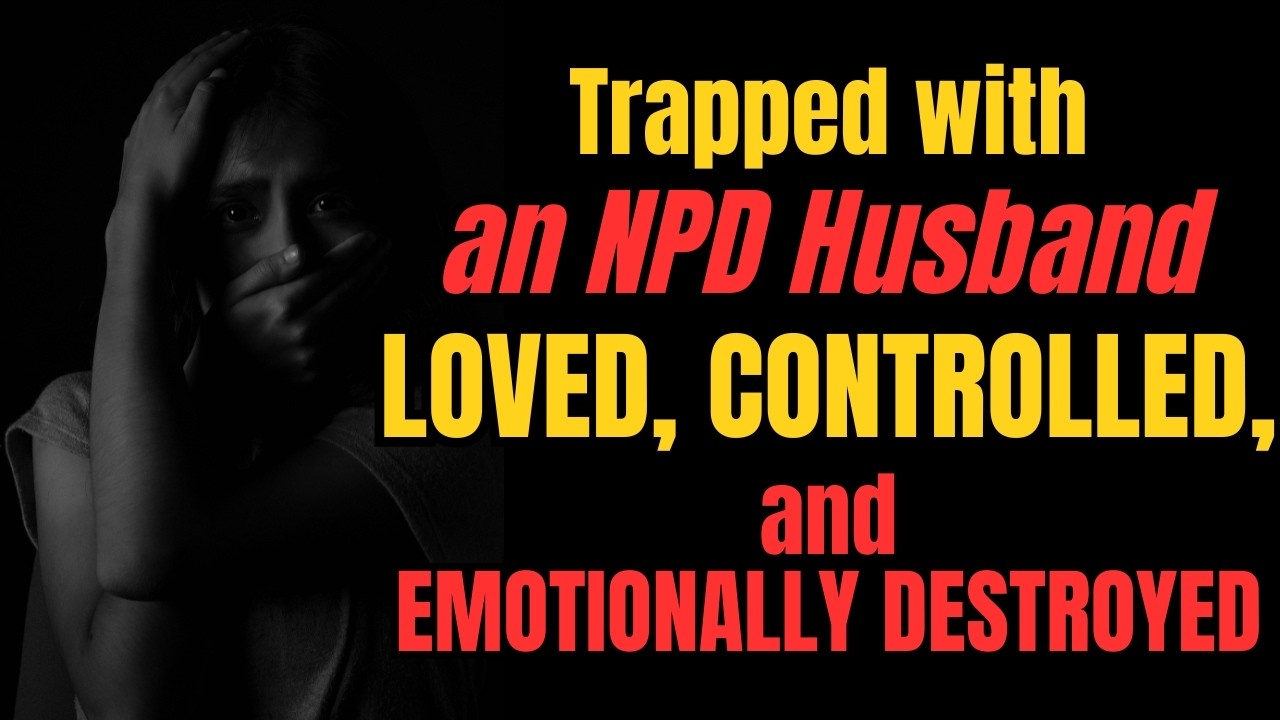 Trapped with an NPD Husband — Loved, Controlled, and Emotionally Destroyed❗| NARCISSIST |