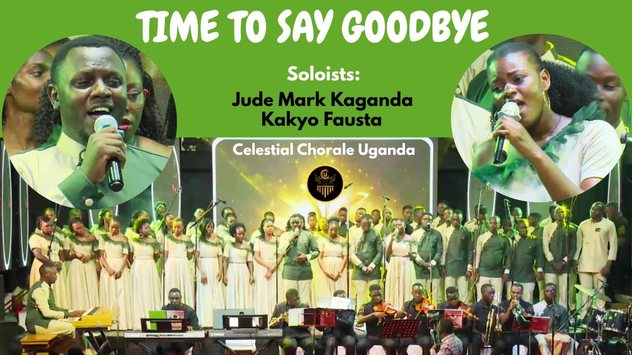 TIME TO SAY GOODBYE | Cover by Celestial Chorale Uganda | Soloists: Jude M. Kaganda & Kakyo Fausta