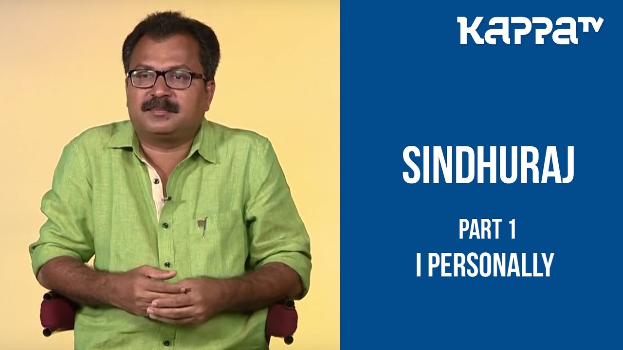 Sindhuraj(Part 1) - I Personally - Kappa TV