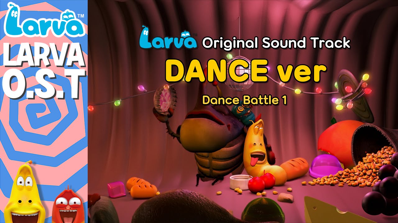 [Official] Larva Original Sound Track - Dance Ver. - Special Videos by LARVA
