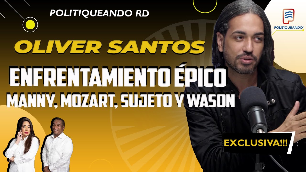 OLIVER SANTOS DESENMASCARA A MANNY, MOZART, SUJETO Y WASON  ENFRENTAMIENTO ÉPICO EN POLITIQUEANDO RD