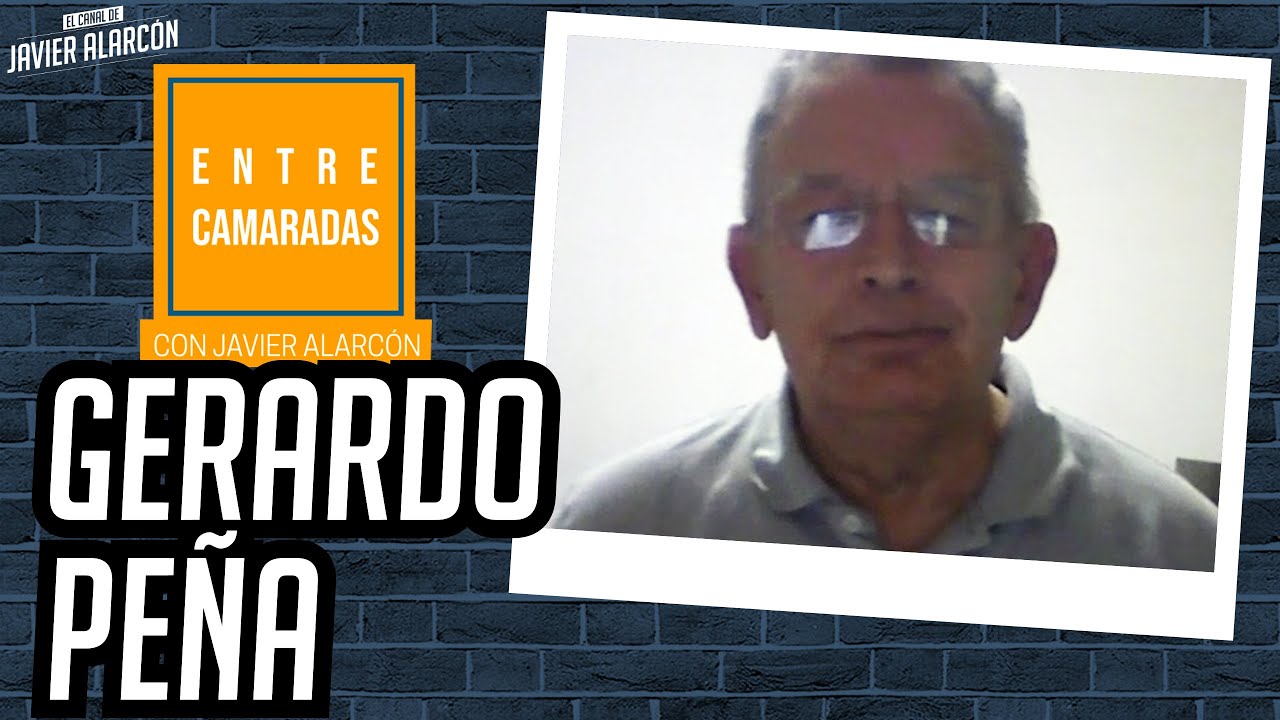 GERARDO PEÑA y JAVIER ALARCÓN | Entrevista completa | Entre Camaradas