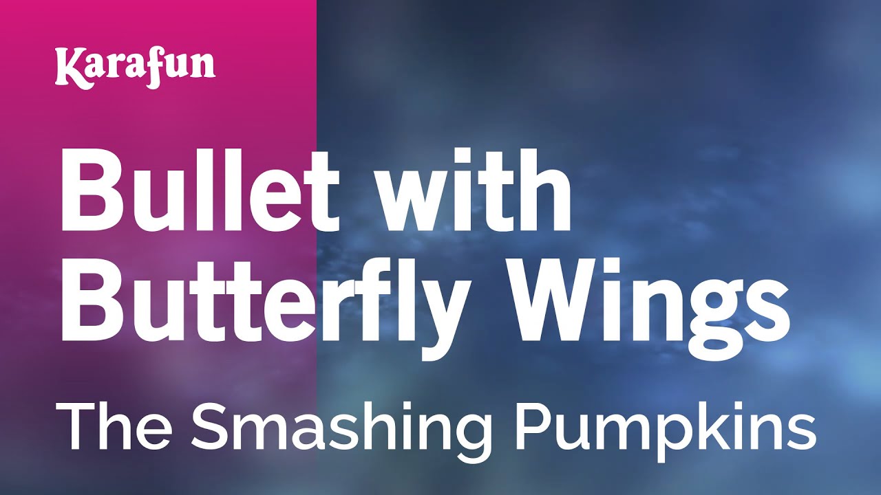 Bullet with Butterfly Wings - The Smashing Pumpkins | Karaoke Version | KaraFun
