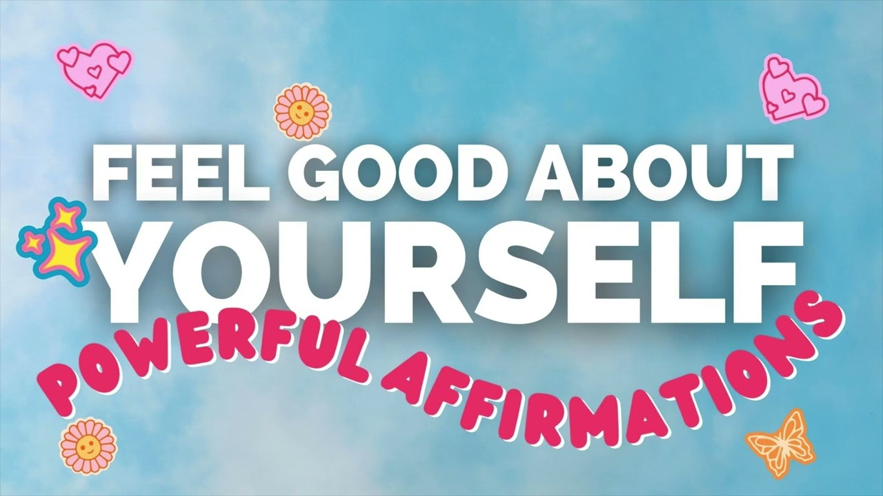 Beautiful Affirmations to FEEL GOOD about Yourself
