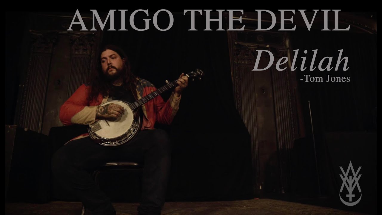 Amigo The Devil - Delilah (Tom Jones Cover)