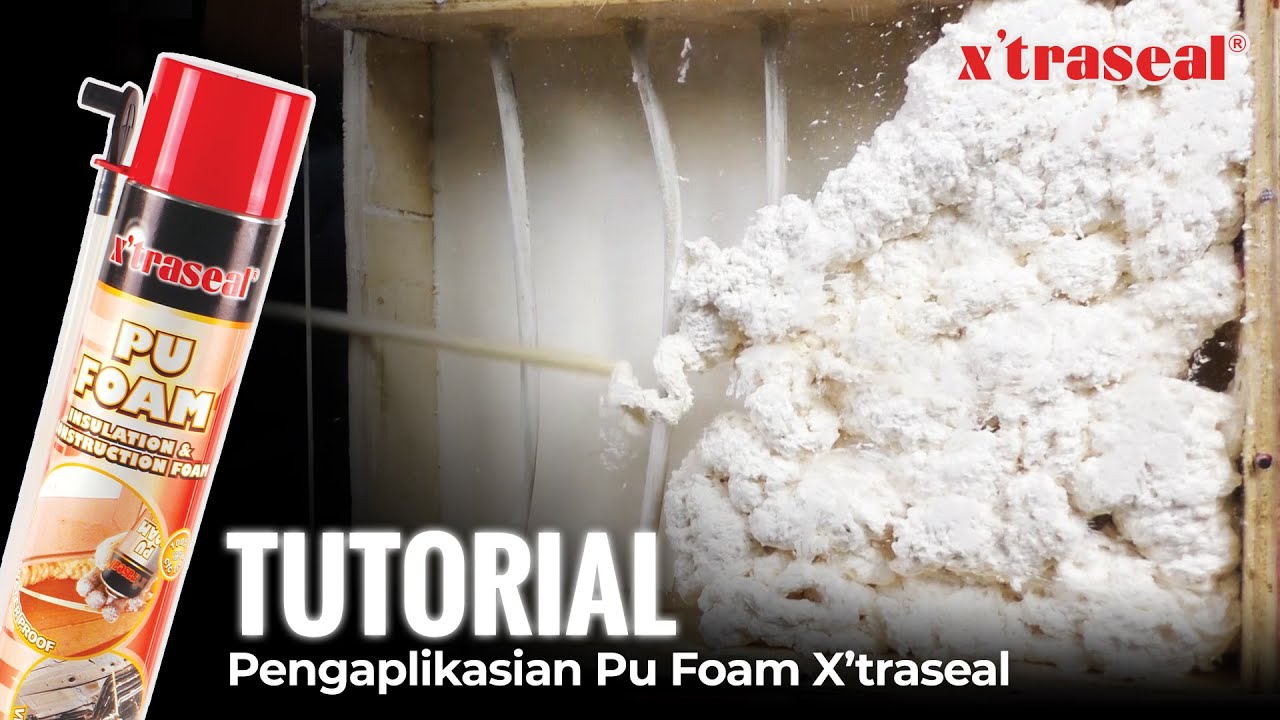 Pengaplikasian Polyurethane PU Foam X'traseal