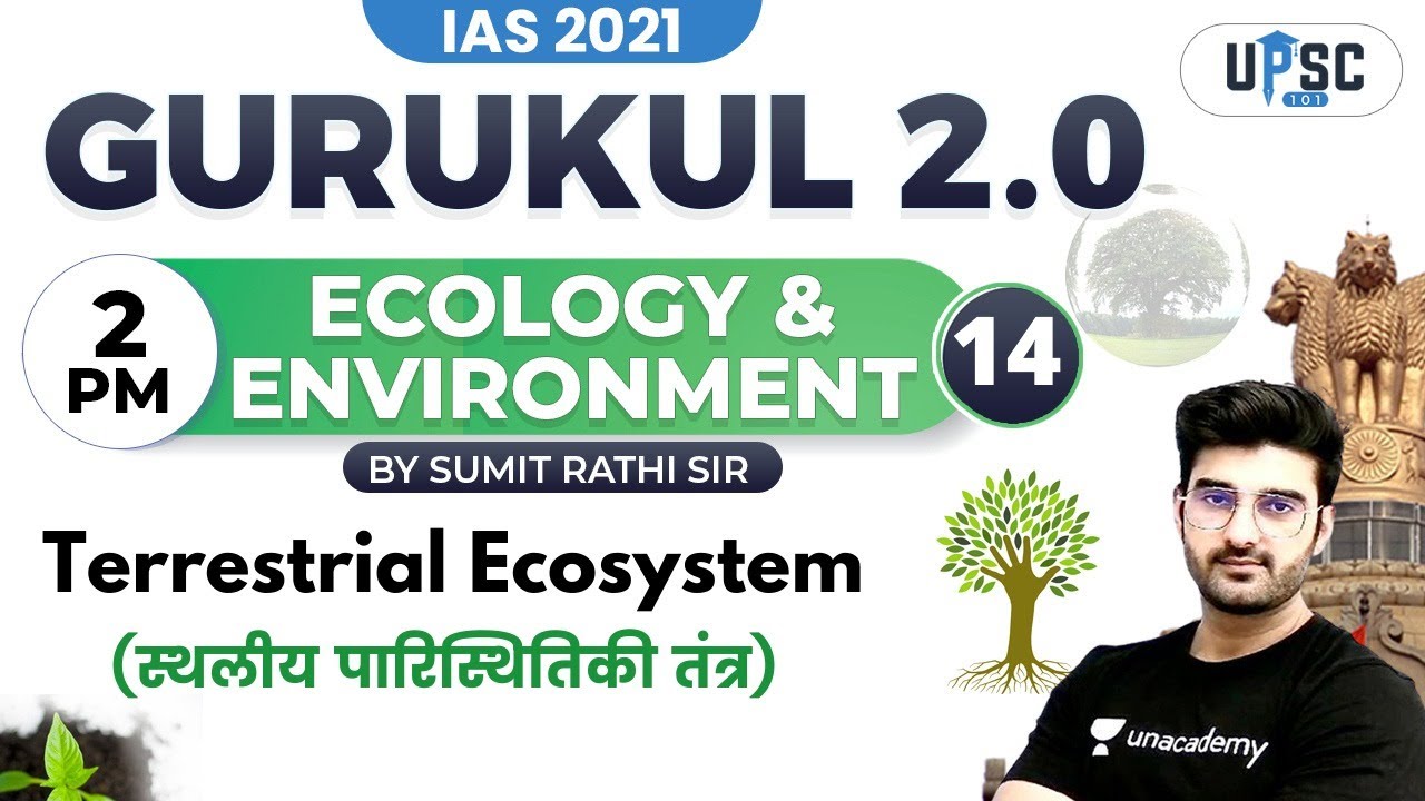 IAS 2021| Gurukul 2.0 | Ecology & Environment by Sumit Rathi | Terrestrial Ecosystem