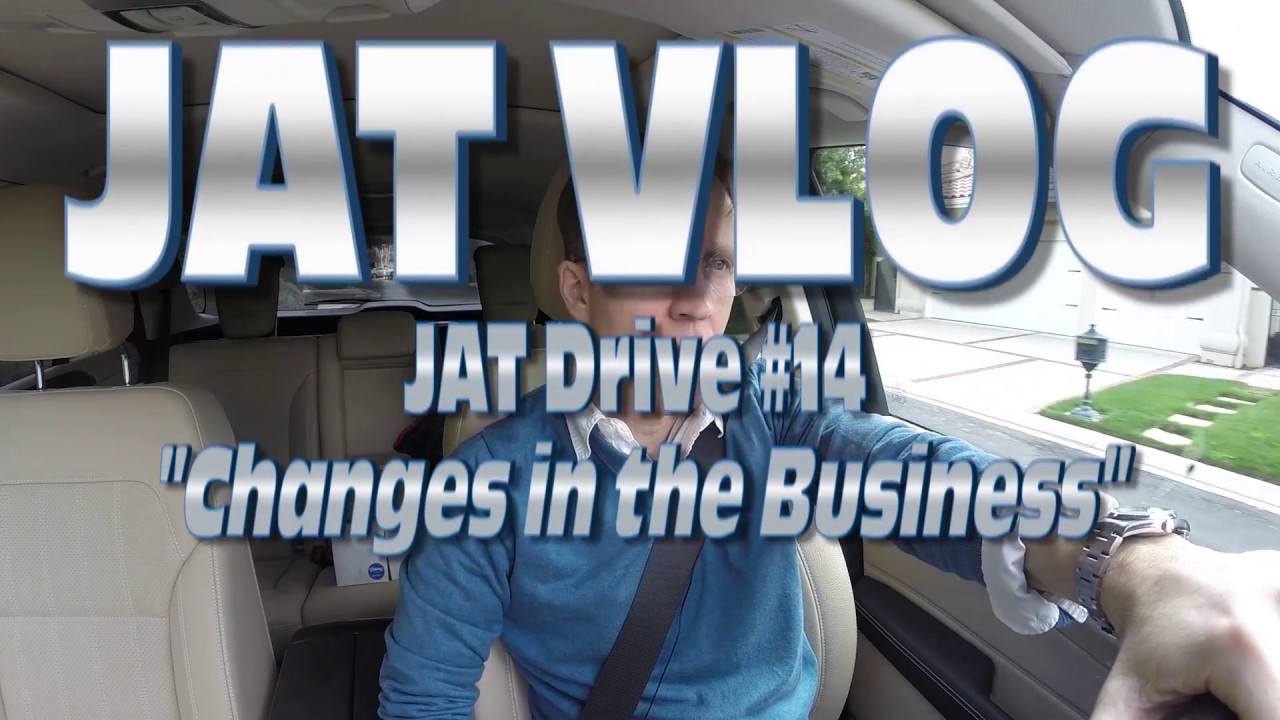 JAT Drive #14: Changes In The Business