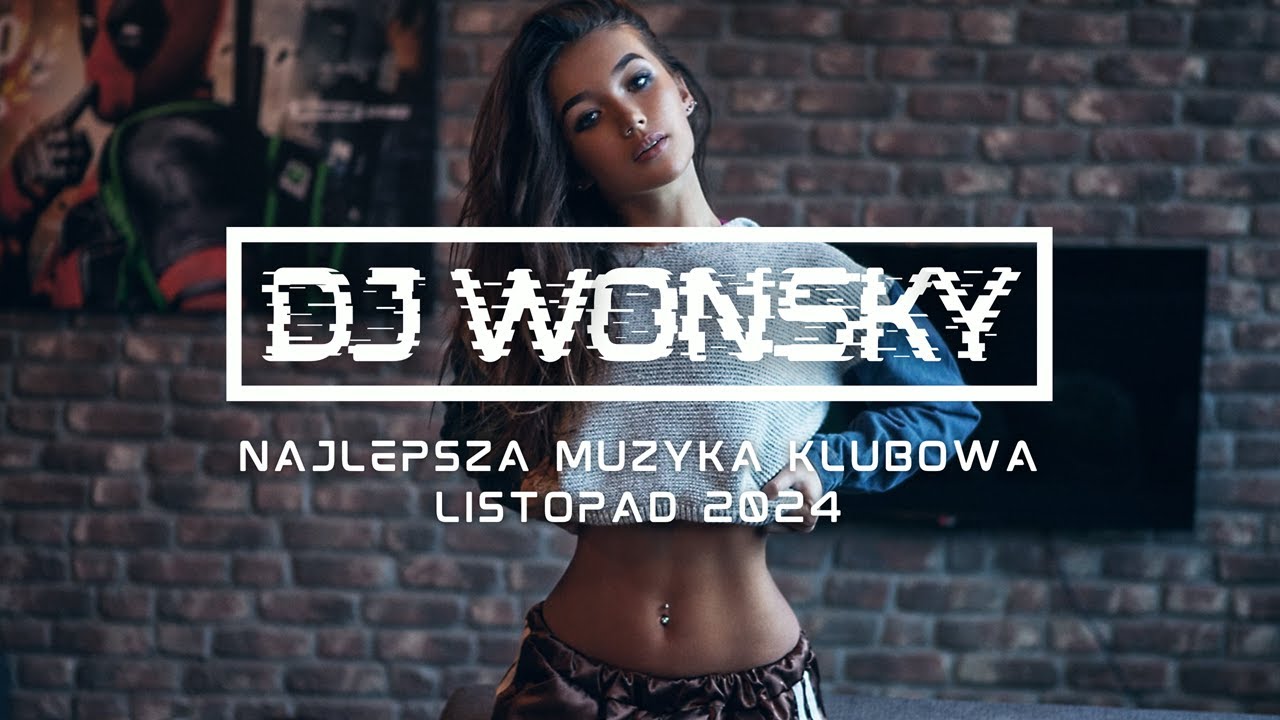 🔥🚧 NAJLEPSZA MUZYKA KLUBOWA 2024 🚧🔥 LISTOPAD 2024 🔥✈️ OGIEŃ W SZOPIE 💥🤯 VOL.2 🔥✈️ DJ WONSKY MIX 🤟
