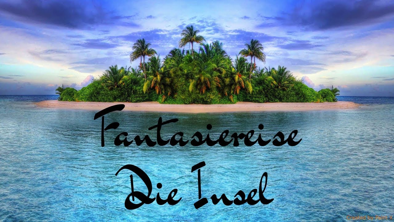 FANTASIEREISE - DIE INSEL - TRAUMREISE - ENTSPANNUNGSGESCHICHTE - H&Ouml;RSPIEL