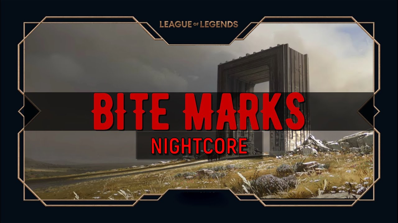 Bite Marks | TEYA (League of Legends) | Nightcore (Lyrics)