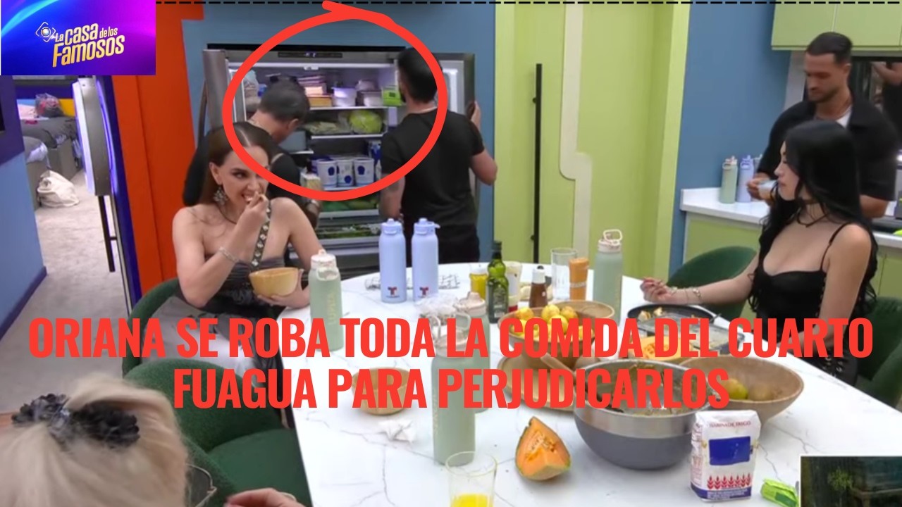 ORIANA SE ROBA TODA LA COMIDA DEL CUARTO FUAGUA PARA PERJUDICARLOS EN LCDLF 6