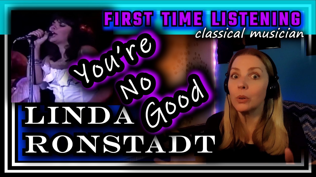 Classical musician reacts -- YOU'RE NO GOOD -- Linda Ronstadt -- FIRST TIME LISTENING *that voice!!*