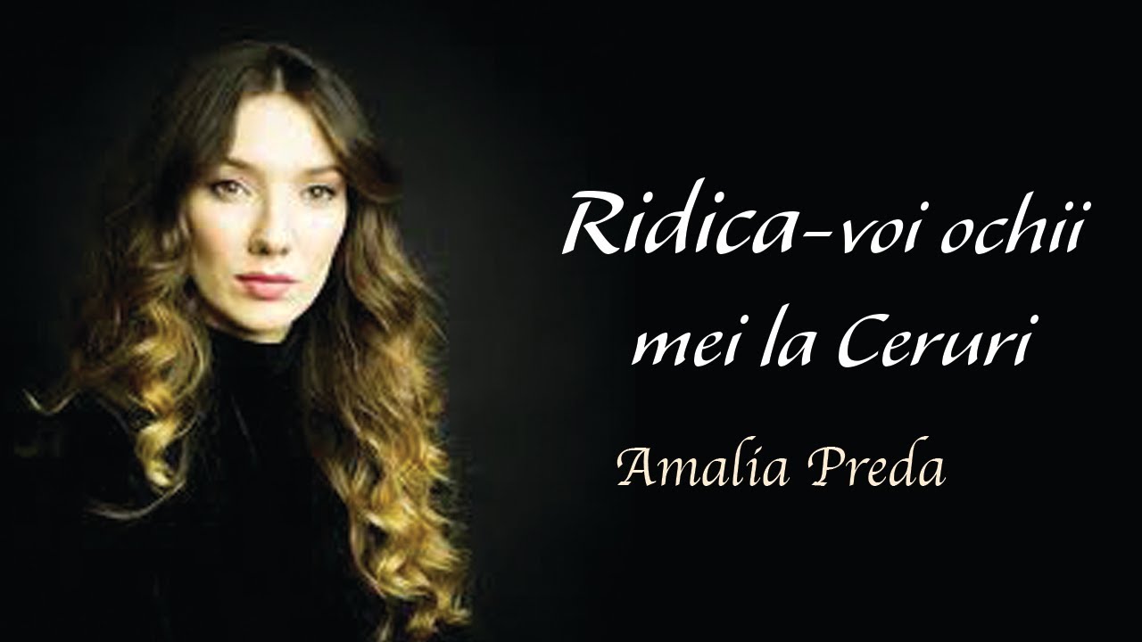 Amalia Preda - Psalmul 121 (Ridica-voi ochii mei la Ceruri)