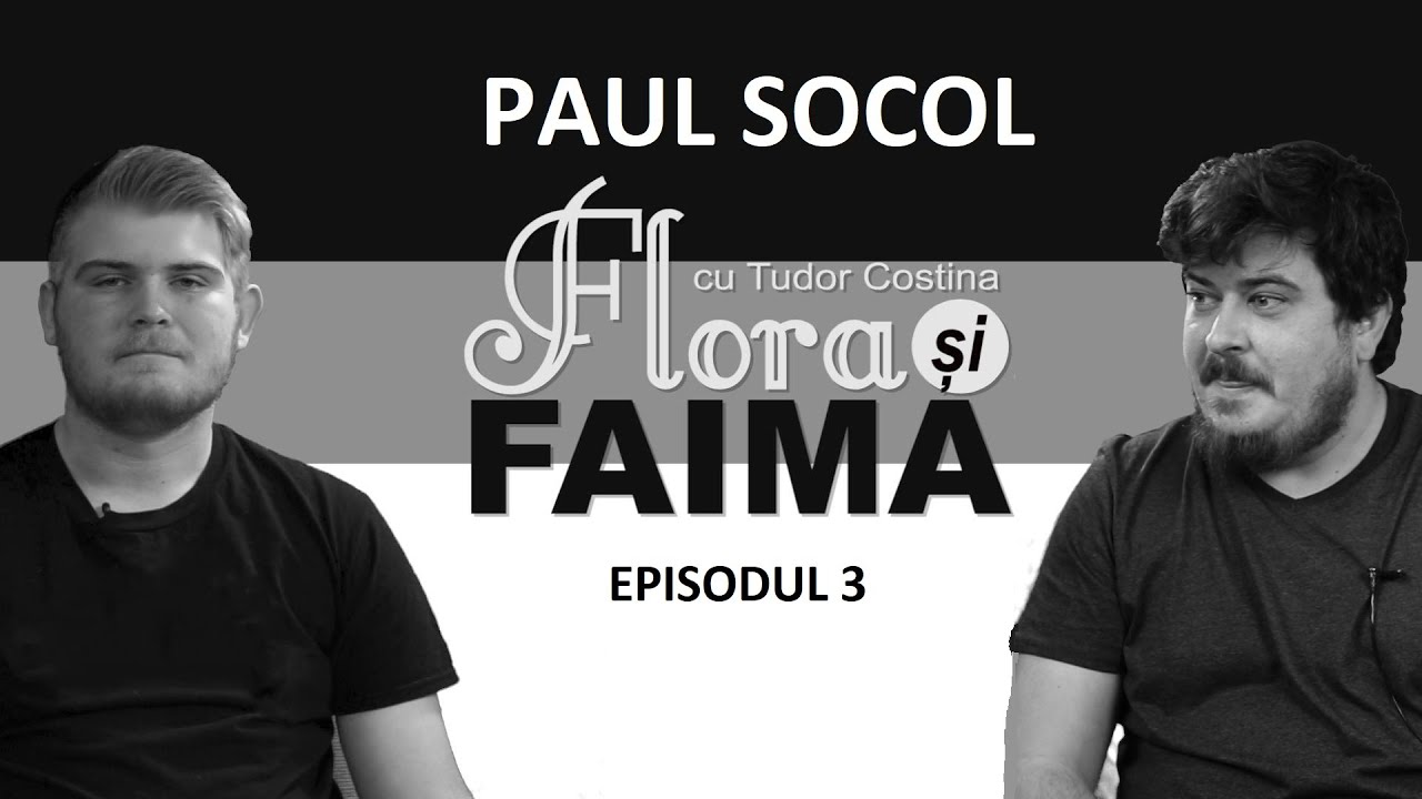 Paul Socol | Flora și Faima cu Tudor Costina | Episodul 3