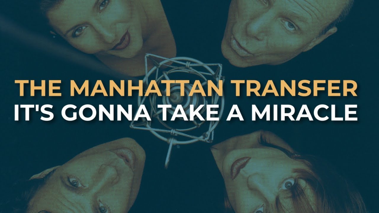 The Manhattan Transfer - It's Gonna Take A Miracle (Official Audio)
