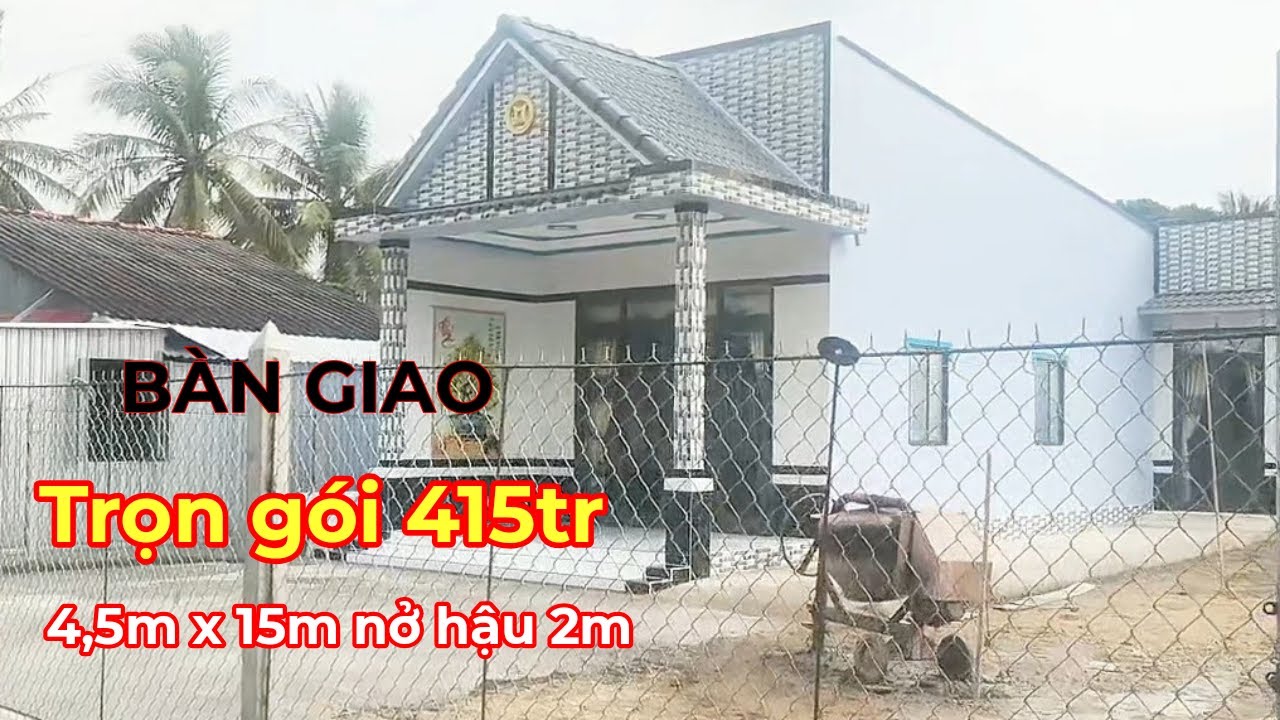 Bàn giao căn nhà diện tích 4,5m x 15m nở hậu 2m chi phí 415 triệu , hàng rào 50 triệu .