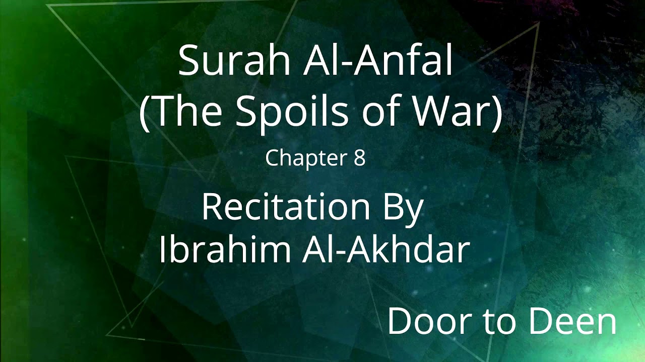 Surah Al-Anfal (The Spoils of War) Ibrahim Al-Akhdar Quran Recitation
