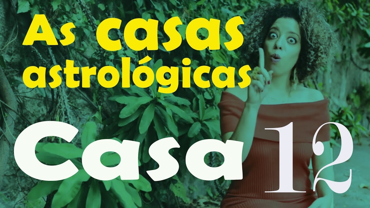 Casas Astrol&oacute;gicas - Casa 12