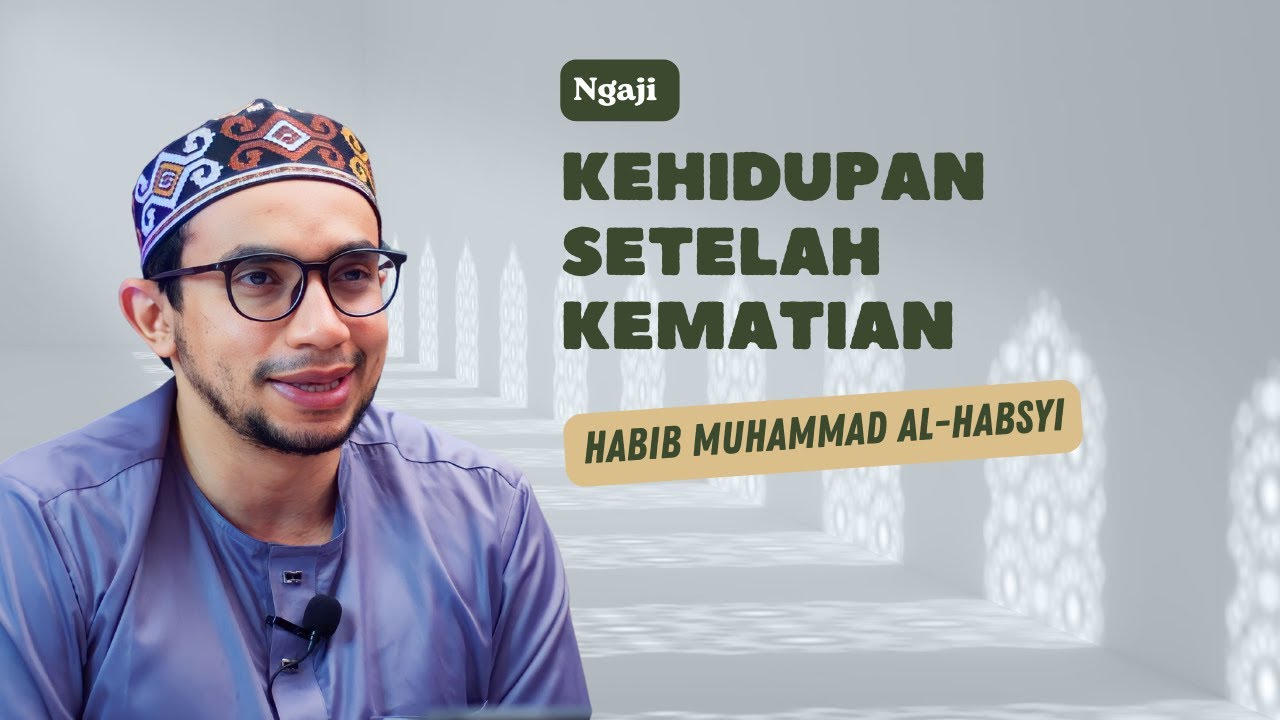KEHIDUPAN SETELAH KEMATIAN - HABIB MUHAMMAD ALHABSYI