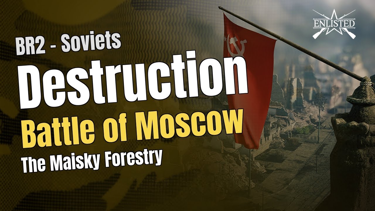 BR2 🇷🇺 Soviets: Moscow - The Maisky Forestry (Destruction Defensive) - Enlisted Gameplay